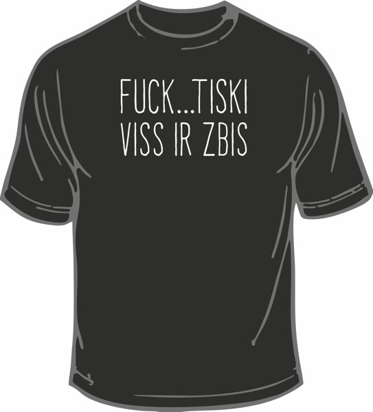 T-krekls, Fucktiski viss ir zbis, melns